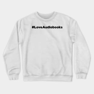 #LoveAudiobooks Crewneck Sweatshirt